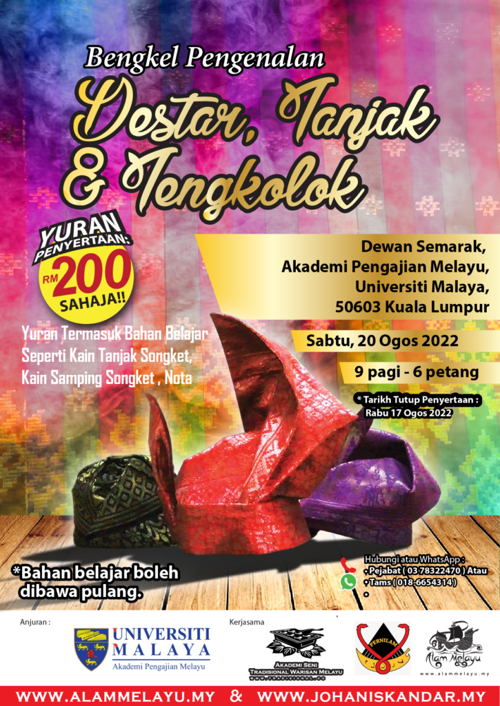 BENGKEL PENGENALAN DESTAR, TANJAK & TENGKOLOK  (20 Ogos 2022)(SABTU) (Universiti Malaya)